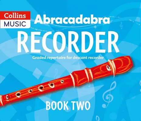 Abracadabra Recorder Book 2 (Pupil's Book): 23 klasifikovaných piesní a melódií - Abracadabra Recorder Book 2 (Pupil's Book): 23 Graded Songs and Tunes