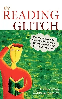 The Reading Glitch (Porucha čítania): Ako kultúrne vojny ovplyvnili výučbu čítania - a čo s tým môžeme urobiť - The Reading Glitch: How the Culture Wars Have Hijacked Reading Instruction-And What We Can Do about It