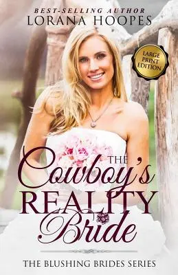 Kovbojova nevesta v realite Veľký výtlačok: A Blushing Brides Romance - The Cowboy's Reality Bride Large Print: A Blushing Brides Romance