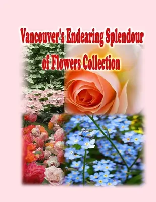 Zbierka Vancouver Endearing Splendour of Flowers - Vancouver's Endearing Splendour of Flowers Collection