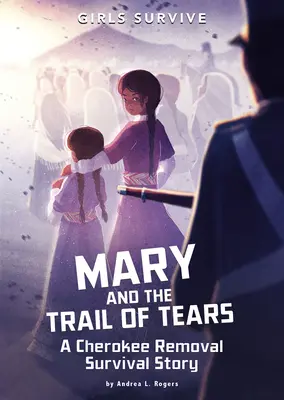 Mary and Trail of Tears: A Cherokee Removal Survival Story (Príbeh o prežití Čerokézov) - Mary and the Trail of Tears: A Cherokee Removal Survival Story