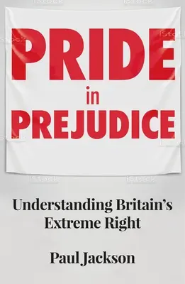 Pýcha v predsudkoch: Pochopenie britskej krajnej pravice - Pride in Prejudice: Understanding Britain's Extreme Right