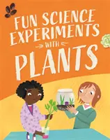 Zábavná veda: Experimenty s rastlinami - Fun Science: Experiments with Plants