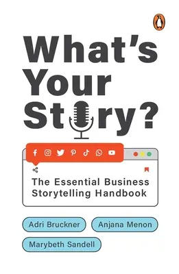 Aký je váš príbeh?: Základná príručka obchodného rozprávania príbehov - What's Your Story?: The Essential Business Storytelling Handbook