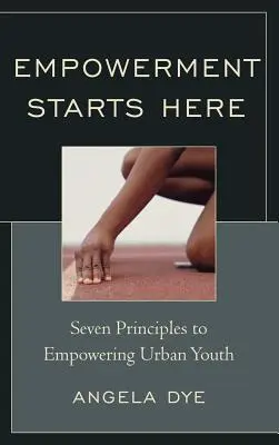Empowerment Starts Here: Sedem princípov posilnenia postavenia mestskej mládeže - Empowerment Starts Here: Seven Principles to Empowering Urban Youth
