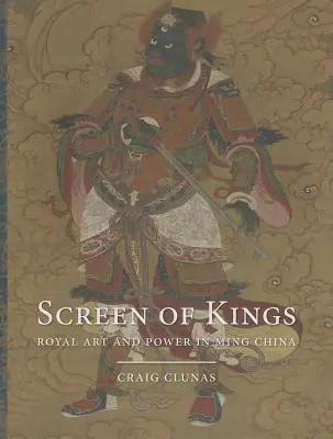 Obrazovka kráľov: Kráľovské umenie a moc v Číne v období Ming - Screen of Kings: Royal Art and Power in Ming China