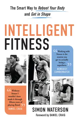 Inteligentné fitness: Inteligentný spôsob, ako reštartovať svoje telo a dostať sa do formy (s predslovom) - Intelligent Fitness: The Smart Way to Reboot Your Body and Get in Shape