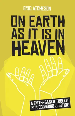 Na zemi ako v nebi: Súbor nástrojov pre ekonomickú spravodlivosť na základe viery - On Earth as It Is in Heaven: A Faith-Based Toolkit for Economic Justice