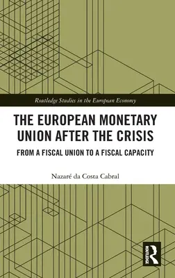 Európska menová únia po kríze: Od fiškálnej únie k fiškálnej kapacite - The European Monetary Union After the Crisis: From a Fiscal Union to Fiscal Capacity