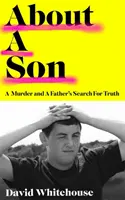 O synovi - Vražda a otcovo hľadanie pravdy - About A Son - A Murder and A Father's Search for Truth