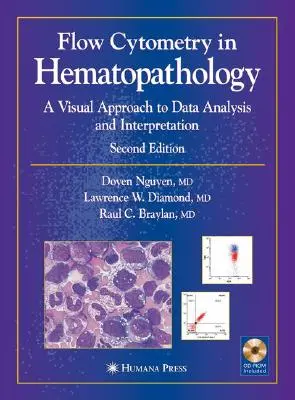 Prietoková cytometria v hematopatológii: Vizuálny prístup k analýze a interpretácii údajov [s CDROM] - Flow Cytometry in Hematopathology: A Visual Approach to Data Analysis and Interpretation [With CDROM]