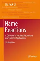 Názov Reakcie: Reakcie: zbierka podrobných mechanizmov a syntetických aplikácií - Name Reactions: A Collection of Detailed Mechanisms and Synthetic Applications