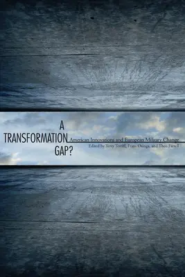 Transformačná medzera? Americká inovácia a európska vojenská zmena - A Transformation Gap?: American Innovations and European Military Change