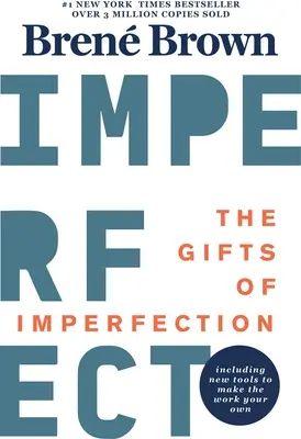 Dary nedokonalosti: Vydanie pri príležitosti 10. výročia: Obsahuje nový predslov a úplne nové nástroje - The Gifts of Imperfection: 10th Anniversary Edition: Features a New Foreword and Brand-New Tools