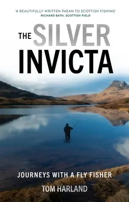 Strieborná inkvizícia: [...] - The Silver Invicta: Journeys with a Fly Fisher