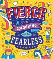 Fierce: Vyfarbovačka pre nebojácnych - Fierce: A Colouring Book for the Fearless