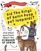 Otázka z histórie: Chovali benínski králi leopardy? A ďalšie otázky o kráľovstve Benin - Question of History: Did the kings of Benin keep pet leopards? And other questions about the kingdom of Benin