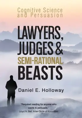 Advokáti, sudcovia a polorozumové zvieratá: Kognitívna veda a presviedčanie - Lawyers, Judges & Semi-Rational Beasts: Cognitive Science and Persuasion