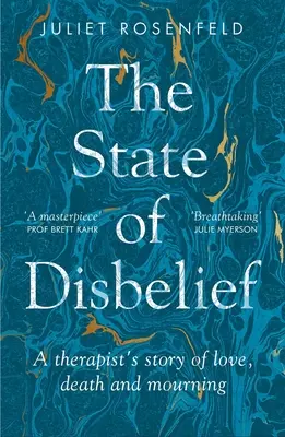 Stav nedôvery: Príbeh terapeuta o láske, smrti a smútku - The State of Disbelief: A Therapist's Story of Love, Death and Mourning