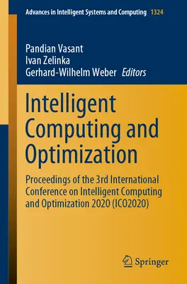 Inteligentná výpočtová technika a optimalizácia: Zborník príspevkov z 3. medzinárodnej konferencie o inteligentnej výpočtovej technike a optimalizácii 2020 - Intelligent Computing and Optimization: Proceedings of the 3rd International Conference on Intelligent Computing and Optimization 2020