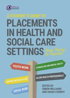 Sprievodca študenta praxou v zariadeniach zdravotnej a sociálnej starostlivosti: Od teórie k praxi - A Student's Guide to Placements in Health and Social Care Settings: From Theory to Practice