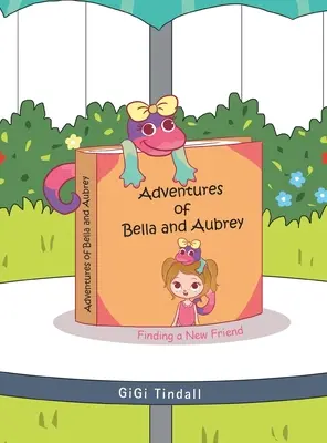 Dobrodružstvá Belly a Aubrey: Hľadanie nového priateľa - Adventures of Bella and Aubrey: Finding a New Friend