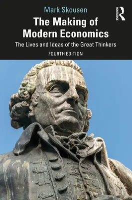 Tvorba modernej ekonómie: Životy a myšlienky veľkých mysliteľov - The Making of Modern Economics: The Lives and Ideas of the Great Thinkers