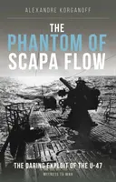 Fantóm Scapa Flow - odvážny čin ponorky U-47 - Phantom of Scapa Flow - The Daring Exploit of U-Boat U-47