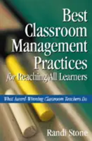 Najlepšie postupy riadenia triedy pre dosiahnutie všetkých žiakov: Čo robia ocenení učitelia v triedach - Best Classroom Management Practices for Reaching All Learners: What Award-Winning Classroom Teachers Do