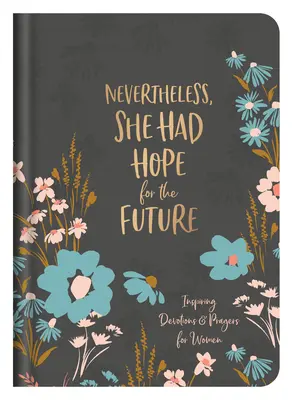 Napriek tomu mala nádej do budúcnosti: Inšpirujúce pobožnosti a modlitby pre ženy - Nevertheless, She Had Hope for the Future: Inspiring Devotions and Prayers for Women
