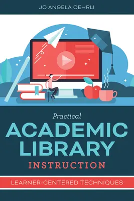 Praktické inštrukcie pre akademické knižnice: Techniky zamerané na študenta - Practical Academic Library Instruction: Learner-Centered Techniques