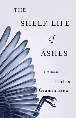Trvanlivosť popola: Spomienky - The Shelf Life of Ashes: A Memoir