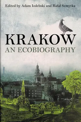 Krakov: Krakov: ekobiografia - Krakow: An Ecobiography