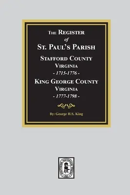 Matrika farnosti svätého Pavla, okres Stafford 1715-1798, okres Stafford 1715-1776 a okres King George 1777-1798 - The Register of Saint Paul's Parish, 1715-1798, Stafford County 1715-1776 and King George County 1777-1798