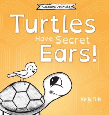 Želvy majú tajné uši: Ľahká kniha o rôznych typoch zvukov, ktoré korytnačky počujú - Turtles Have Secret Ears: A light-hearted book on the different types of sounds turtles can hear