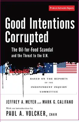 Dobré úmysly poškodené: Škandál s ropou za potraviny a hrozba pre OSN - Good Intentions Corrupted: The Oil for Food Scandal and the Threat to the Un