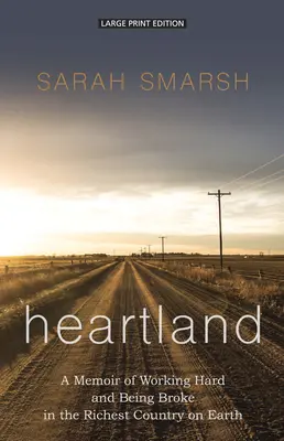 Heartland: Memoáre o tvrdej práci a bankrote v najbohatšej krajine na svete - Heartland: A Memoir of Working Hard and Being Broke in the Richest Country on Earth