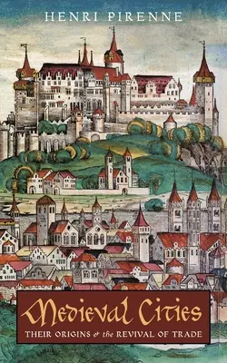 Stredoveké mestá: Ich vznik a oživenie obchodu - Medieval Cities: Their Origins and the Revival of Trade