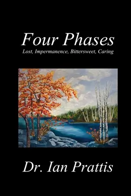 Štyri fázy: Stratené, nemenné, trpké, starostlivé - Four Phases: Lost, Impermanence, Bittersweet, Caring
