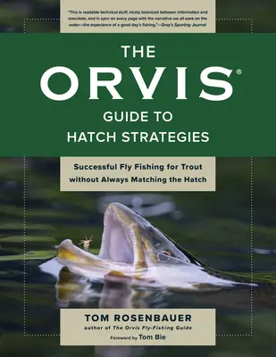 Orvis Guide to Hatch Strategies: Úspešný lov pstruhov na mušku bez toho, aby ste museli vždy loviť na poklop - The Orvis Guide to Hatch Strategies: Successful Fly Fishing for Trout Without Always Matching the Hatch