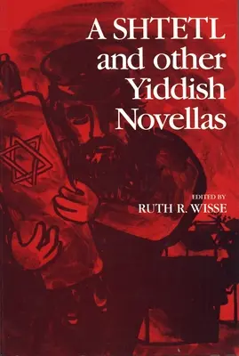 Štetl a iné jidiš novely - A Shtetl and Other Yiddish Novellas