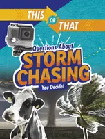 To či ono Otázky o naháňačkách v búrkach - rozhodnite vy! - This or That Questions About Storm Chasing - You Decide!