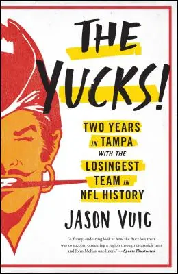 Yugo: Dva roky v Tampe s najhorším tímom v histórii NFL - The Yucks: Two Years in Tampa with the Losingest Team in NFL History