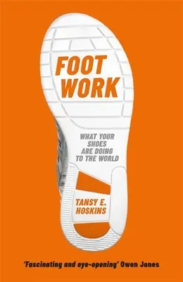 Práca s nohami: Čo vám vaše topánky povedia o globalizácii - Foot Work: What Your Shoes Tell You about Globalisation