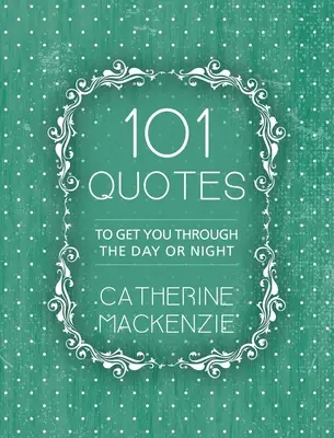 101 citátov: Aby ste prežili deň alebo noc - 101 Quotes: To Get You Through the Day or Night