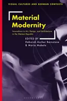 Materiálna modernita: Inovácie v umení, dizajne a architektúre vo Weimarskej republike - Material Modernity: Innovations in Art, Design, and Architecture in the Weimar Republic