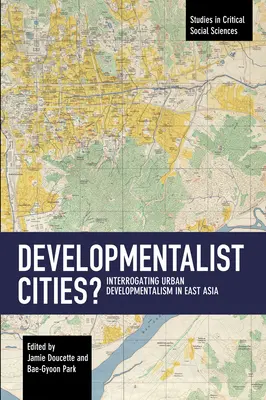Rozvojové mestá?: Vyzvedanie mestského developmentalizmu vo východnej Ázii - Developmentalist Cities?: Interrogating Urban Developmentalism in East Asia