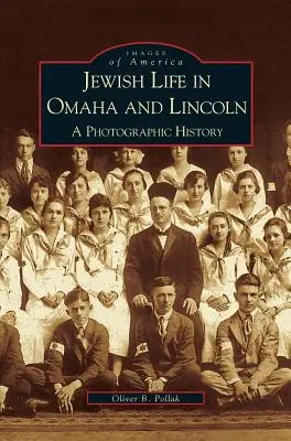 Židovský život v Omahe a Lincolne: A Photographic History (Fotografická história) - Jewish Life in Omaha and Lincoln: A Photographic History
