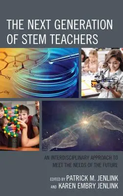 Budúca generácia učiteľov STEM: Interdisciplinárny prístup k potrebám budúcnosti - The Next Generation of STEM Teachers: An Interdisciplinary Approach to Meet the Needs of the Future