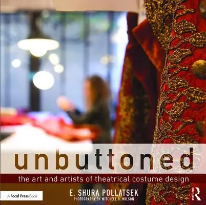 Unbuttoned: Umenie a umelci divadelného kostýmového dizajnu - Unbuttoned: The Art and Artists of Theatrical Costume Design